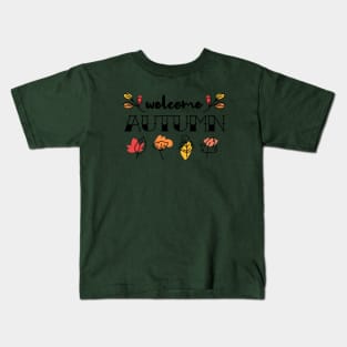 Welcome Autumn! Kids T-Shirt